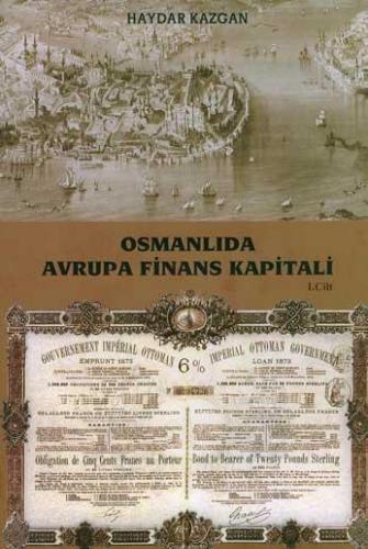 Osmanlıda Avrupa Finans Kapitali I. Cilt