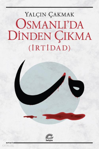 Osmanlı'da Dinden Çıkma ;İrtidad