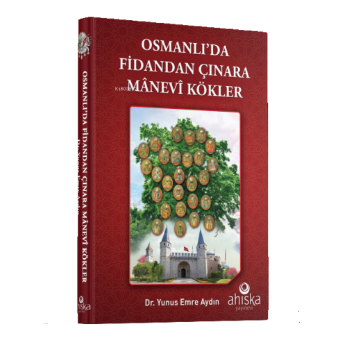 Osmanlı'da Fidandan Çınara Manevi Kökler