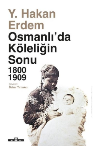 Osmanlı'da Köleliğin Sonu 1800 - 1909
