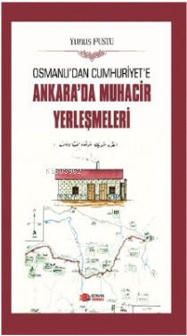 Osmanlı'dan Cumhuriyet'e Ankara'da Muhacir Yerleşmeleri