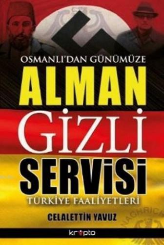 Osmanlı'dan Günümüze Alman Gizli Servisi Türkiye Faaliyetleri