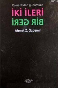 Osmanlı'dan Günümüze İki İleri Bir Geri