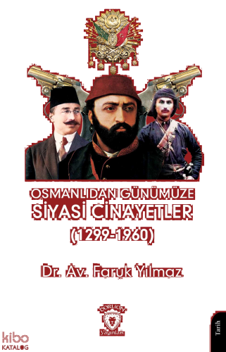 Osmanlıdan Günümüze Siyasi Cinayetler (1299-1960)