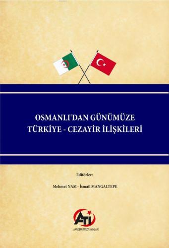 Osmanlı'dan Günümüze Türkiye - Cezayir İlişkileri