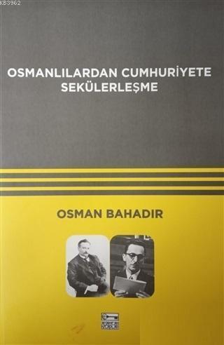 Osmanlılardan Cumhuriyete Sekülerleşme