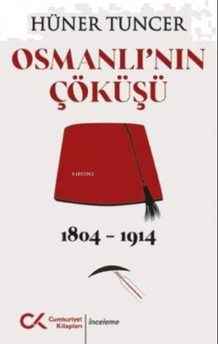 Osmanlı'nın Çöküşü 1804 - 1914