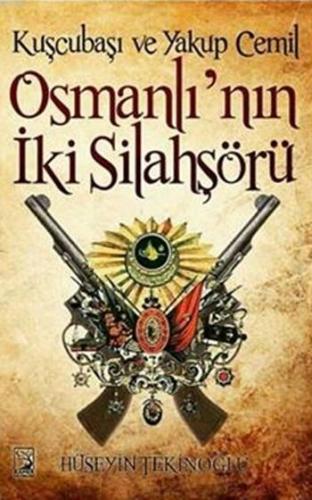 Osmanlı'nın İki Silahşörü; Kuşçubaşı ve Yakup Cemil