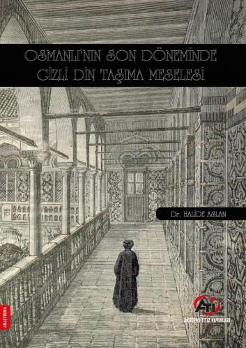 Osmanlı'nın Son Döneminde Gizli Din Taşıma Meselesi