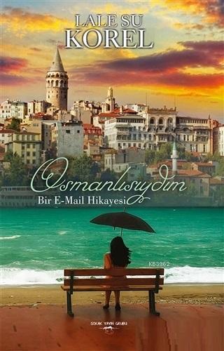 Osmanlısıydım; Bir E-mail Hikayesi
