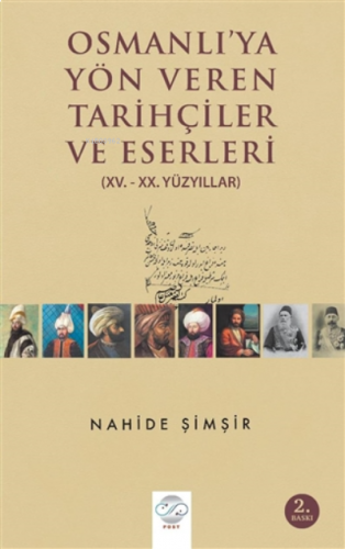Osmanlı'ya Yön Veren Tarihçiler ve Eserleri (15. - 20. Yüzyıllar)