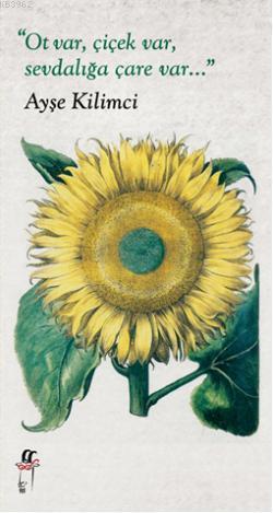 Ot Var, Çiçek Var, Sevdalığa Çare Var...