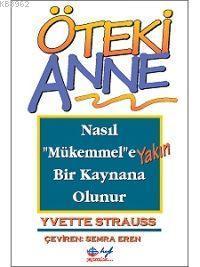 Öteki Anne; Nasıl Mükemmele Yakın Bir Kaynana Olunur