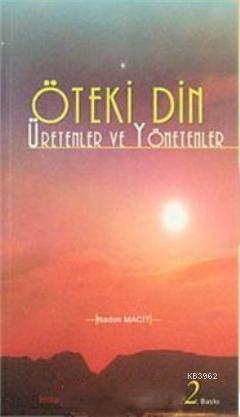 Öteki Din  Üretenler ve Yönetenler
