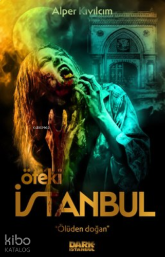 Öteki İstanbul - Ölüden Doğan