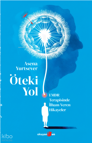 Öteki Yol ;EMDR Terapisinde İlham Veren Hikayeler