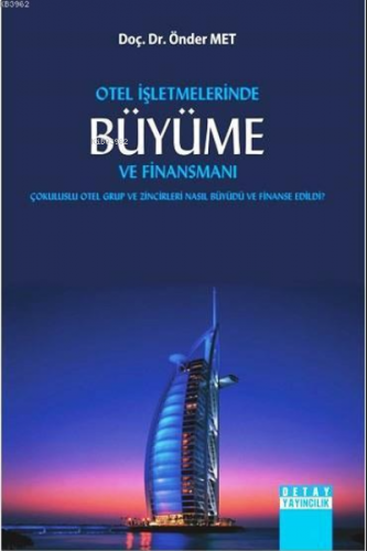 Otel İşletmelerinde Büyüme ve Finansmanı; Çokuluslu Otel Grup ve Zincirleri Nasıl Büyüdü ve Finanse Edildi?