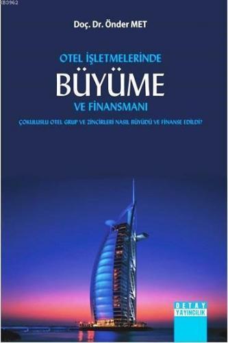 Otel İşletmelerinde Büyüme ve Finansmanı; Çokuluslu Otel Grup ve Zincirleri Nasıl Büyüdü ve Finanse Edildi?