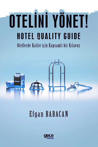 Otelini Yönet;Hotel Quality Guide - Otellerde Kalite için Kapsamlı bir Kılavuz