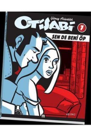 Otisabi 7; Sen de Beni Öp