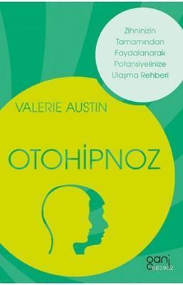 Otohipnoz; Zihninizin Tamamından Faydalanarak Potansiyelinize Ulaşma Rehberi