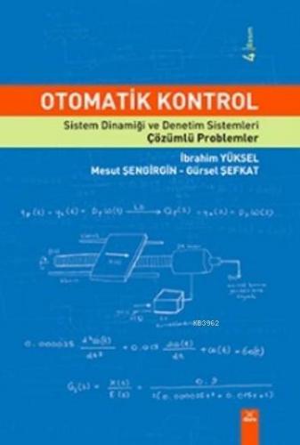 Otomatik Kontrol; Sistem Dinamiği ve Denetim Sistemleri Çözümlü Problemler
