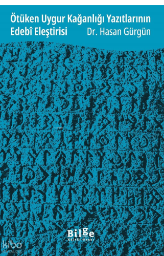Ötüken Uygur Kağanlığı Yazıtlarının Edebî Eleştirisi