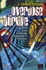Overdose Türkiye; Türkiye'de Eroin Kaçakçılığı, Bağımlılığı ve Politikalar