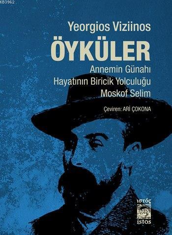 Öyküler; Annemin Günahı / Hayatının Biricik Yolculuğu / Moskof Selim