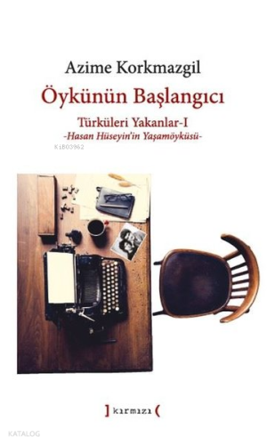 Öykünün Başlangıcı: Türküleri Yakanlar 1 - Hasan Hüseyin'in Yaşamöyküsü