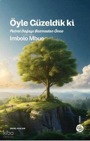Öyle Güzeldik Ki - Petrol Doğayı Bozmadan Önce