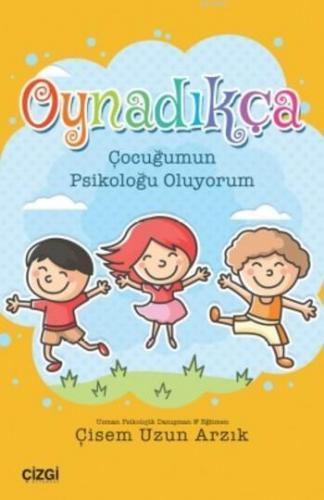 Oynadıkça; Çocuğumun Psikoloğu Oluyorum
