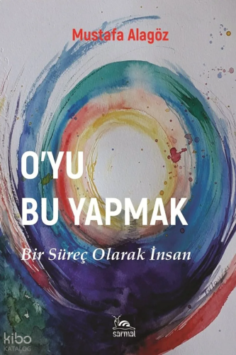 O'yu Bu Yapmak;Bir Süreç Olarak İnsan