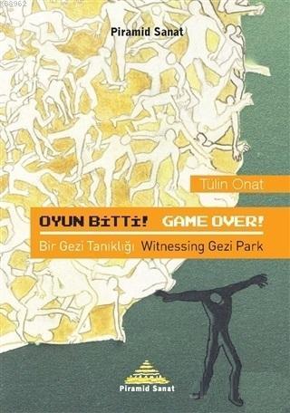 Oyun Bitti !; Game Over! - Bir Gezi Tanıklığı