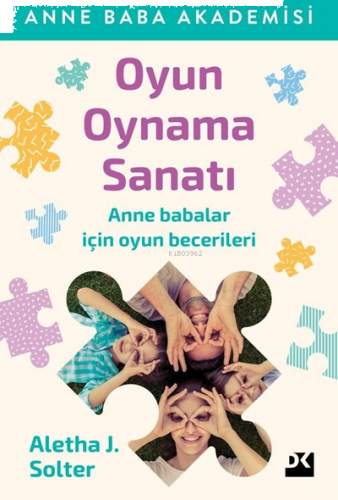 Oyun Oynama Sanatı; Anne Babalar İçin Oyun Becerileri
