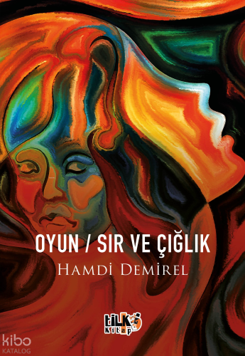 Oyun - Sır - Ve Çığlık