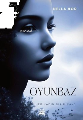 Oyunbaz - Her Kadın Bir Hikaye