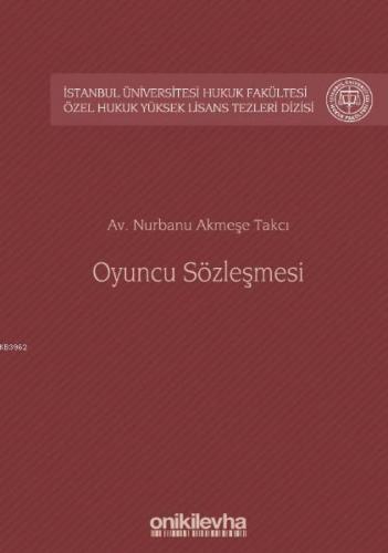 Oyuncu Sözleşmesi; İstanbul Üniversitesi Hukuk Fakültesi Özel Hukuk Yüksek Lisans Tezleri Dizisi No: 41
