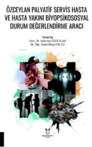 Özceylan Palyatif Servis Hasta ve Hasta Yakını Biyopsikososyal Durum Değerlendirme Aracı