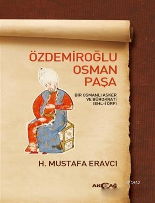 Özdemiroğlu Osman Paşa; Bir Osmanlı Asker ve Bürokratı (Ehl-i Örf)