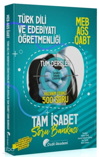 Özdil Akademi ÖABT MEB-AGS Türk Dili ve Edebiyatı Öğretmenliği Tam İsabet 500 Soru Bankası Çözümlü Özdil Akademi Yayınları