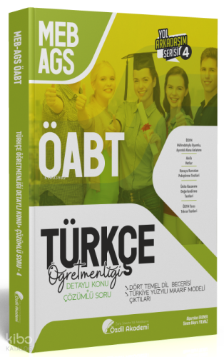 Özdil Akademi ÖABT MEB-AGS Türkçe 4. Kitap Dört Temel Dil Becerisi, Maarif Modeli Çıktıları Konu Anlatımlı Soru Bankası