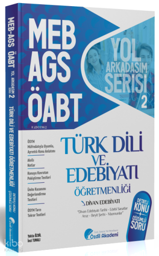 Özdil Akademi Yayınları ÖABT MEB-AGS Türk Dili ve Edebiyatı 2. Kitap Divan Edebiyatı Konu Anlatımlı Soru Bankası