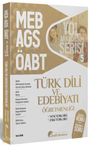 Özdil Akademi Yayınları ÖABT MEB-AGS Türk Dili ve Edebiyatı 5. Kitap Eski Yeni Türk Dili Konu Anlatımlı Soru Bankası