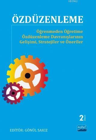 Özdüzenleme; Öğrenmeden Öğretime Özdüzenleme Davranışlarının Gelişimi, Stratejiler ve Öneriler