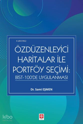 Özdüzenleyici Haritalar ile Portföy Seçimi: Bist-100'de Uygulanması