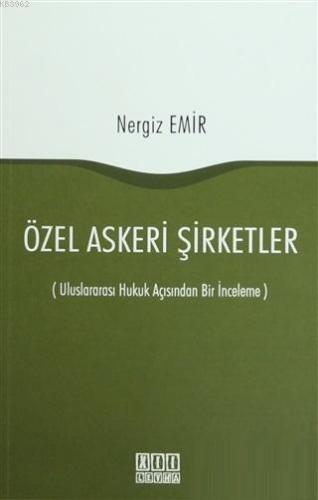 Özel Askeri Şirketler; (Uluslararası Hukuk Açısından Bir İnceleme)