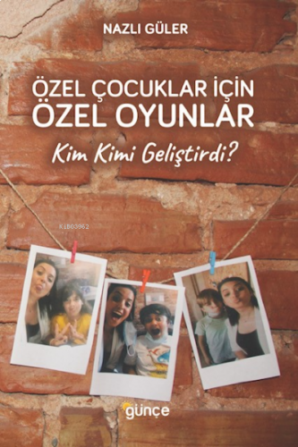 Özel Çocuklar İçin Özel Oyunlar ;Kim Kimi Geliştirdi ?