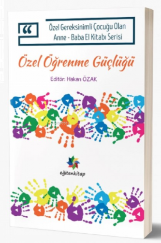 Özel Gereksinimli Çocuğu Olan Anne - Baba El Kitabı Serisi;Özel Öğrenme Güçlüğü
