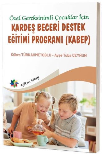 Özel Gereksinimli Çocuklar İçin Kardeş Beceri Destek Eğitimi Programı (Kabep)